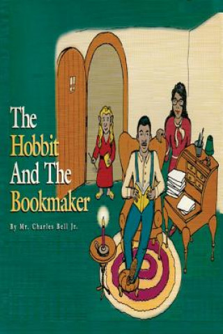 Książka The Hobbit And The Bookmaker: A bedtime fairy tale for children of all ages Mr Charles Bell Jr