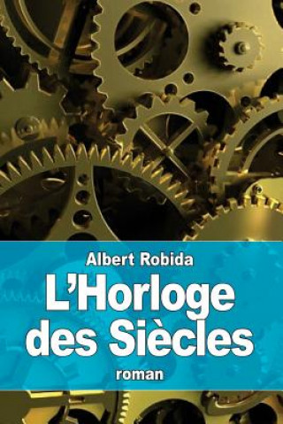 Книга L'Horloge des Si?cles Albert Robida