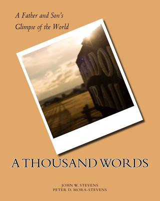 Könyv A Thousand Words: A Father and Son's Glimpse of the World John W Stevens