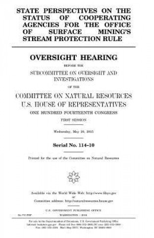 Kniha State perspectives on the status of cooperating agencies for the Office of Surface Mining's stream protection rule: oversight hearing before the Subco United States Congress