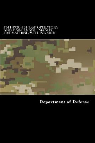 Carte TM 1-4920-434-13&P Operator's and Maintenance Manual for Machine/Welding Shop Department of Defense