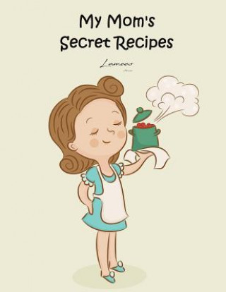 Kniha My Mom's Secret Recipes Lamees Alhassar