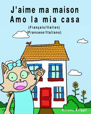 Carte J'aime ma maison - Amo la mia casa: Édition bilingue - Français/Italien Rosie Cat