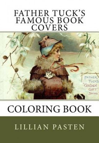 Книга Father Tuck's Famous Book Covers Coloring Book Lillian Pasten