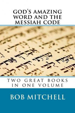 Kniha God's Amazing Word and The Messiah Code: Two Great Books In One Volume Bob Mitchell