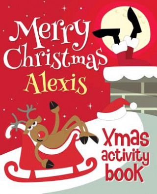 Carte Merry Christmas Alexis - Xmas Activity Book: (Personalized Children's Activity Book) Xmasst