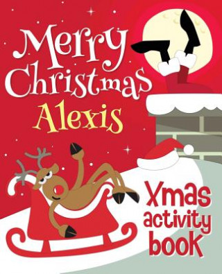 Kniha Merry Christmas Alexis - Xmas Activity Book: (Personalized Children's Activity Book) Xmasst