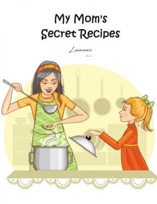 Kniha My Mom's Secret Recipes Lamees Alhassar