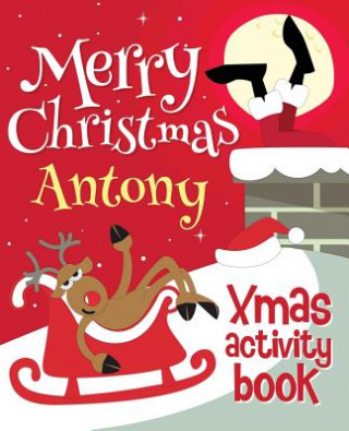 Kniha Merry Christmas Antony - Xmas Activity Book: (Personalized Children's Activity Book) Xmasst