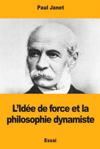 Книга L'Idée de force et la philosophie dynamiste Paul Janet