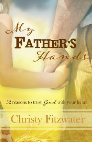 Kniha My Father's Hands Christy Fitzwater