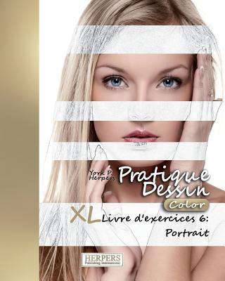 Kniha Pratique Dessin [Color] - XL Livre d'exercices 6: Portrait York P Herpers