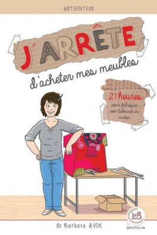 Buch J'arrete d'acheter mes meubles: 21 heures pour fabriquer son tabouret en carton Barbara Avon