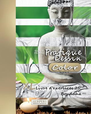 Kniha Pratique Dessin [Color] - XL Livre d'exercices 25: Bouddha York P Herpers