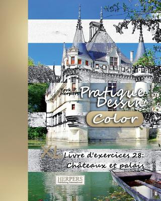 Carte Pratique Dessin [Color] - XL Livre d'exercices 28: Châteaux et palais York P Herpers