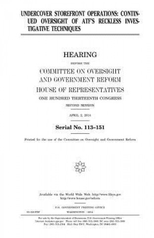 Книга Undercover storefront operations: continued oversight of ATF's reckless investigative techniques United States Congress