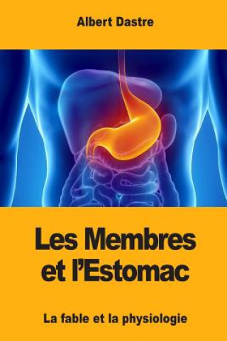 Könyv Les Membres et l'Estomac: La fable et la physiologie Albert Dastre