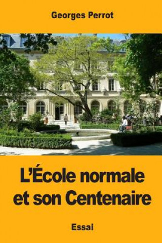 Kniha L'École normale et son Centenaire Georges Perrot