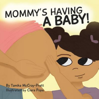 Livre Mommy's Having a Baby!: Making it Through An Only Child's Fear Tamika McCray-Pratt