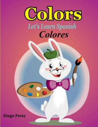 Knjiga Let's Learn Spanish: Colors Diego Perez