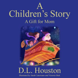 Buch A Children's Story: A Gift for Mom D L Houston