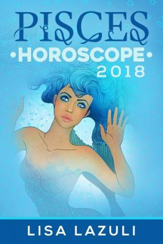Könyv Pisces Horoscope 2018 Lisa Lazuli