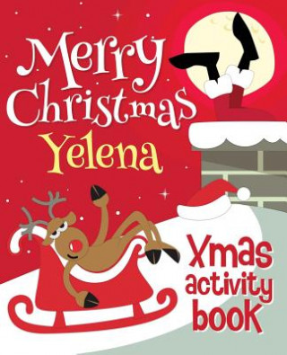 Könyv Merry Christmas Yelena - Xmas Activity Book: (Personalized Children's Activity Book) Xmasst