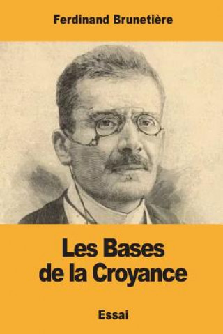 Knjiga Les Bases de la Croyance Ferdinand Brunetiere