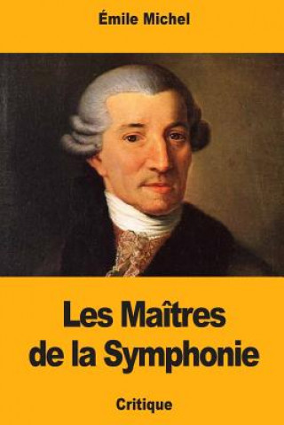 Kniha Les Maîtres de la Symphonie Emile Michel