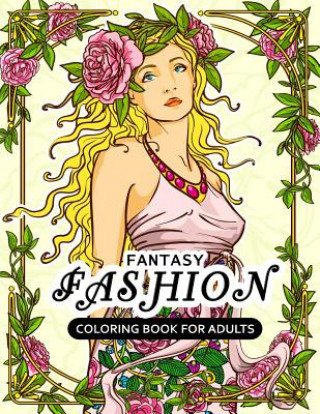Carte Fantasy Fashion Coloring Book for Adults: Dress Stress-relief Coloring Book For Grown-ups Balloon Publishing