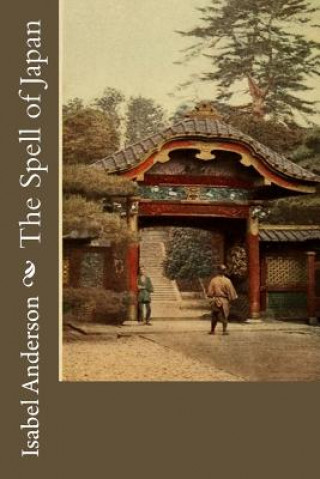 Kniha The Spell of Japan Isabel Anderson