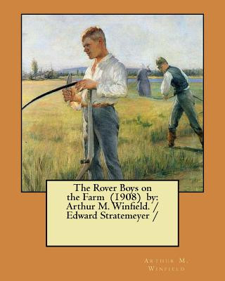 Kniha The Rover Boys on the Farm (1908) by: Arthur M. Winfield. / Edward Stratemeyer / Arthur M Winfield