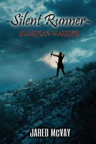 Könyv Silent Runner: Guardian Warrior Jared McVay