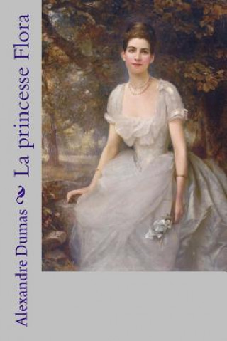 Kniha La princesse Flora Alexandre Dumas