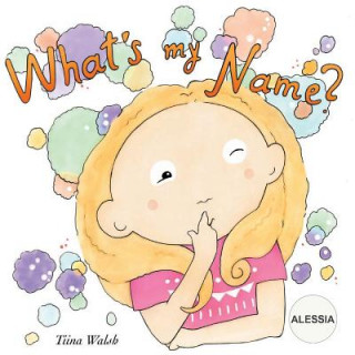 Knjiga What's my name? ALESSIA Tiina Walsh