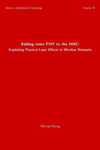 Carte Adding more PHY to the MAC: Exploiting Physical Layer Effects in Wireless Networks Michael Konig