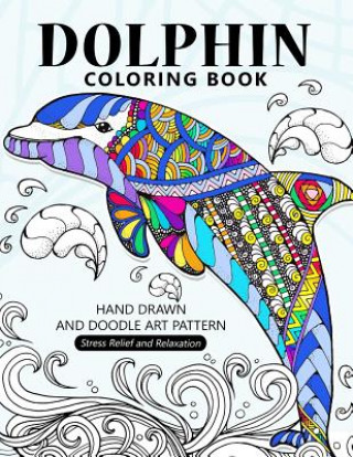 Book Dolphin Coloring Book: Stress-relief Coloring Book For Grown-ups, Adults Balloon Publishing