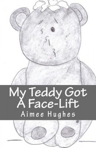 Könyv My Teddy Got A Face-Lift Aimee Hughes