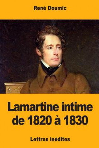 Livre Lamartine intime de 1820 ? 1830 Rene Doumic