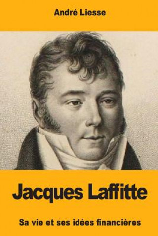 Könyv Jacques Laffitte Andre Liesse