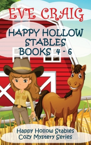 Kniha Happy Hollow Stables Cozy Mystery Series Books 4-6: Happy Hollow Stables Cozy Mystery Series Eve Craig