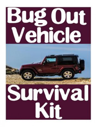 Książka Bug Out Vehicle Survival Kit: A Step-By-Step Beginner's Guide On How To Assemble A Complete Survival Kit For Your Bug Out Vehicle Survival Nick