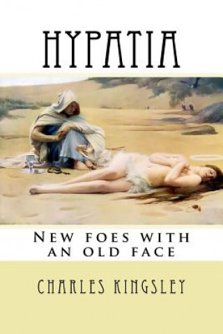 Könyv Hypatia: New foes with an old face Charles Kingsley