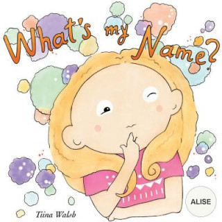 Kniha What's my name? ALISE Tiina Walsh