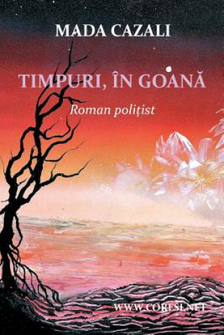 Kniha Timpuri, in Goana: Roman Politist Mada Cazali