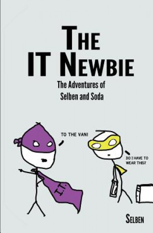 Kniha The It Newbie: The Adventures of Selben and Soda Selben