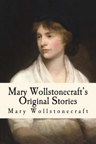 Βιβλίο Mary Wollstonecraft's Original Stories: Illustrated Mary Wollstonecraft