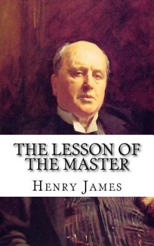 Carte The Lesson of the Master Henry James