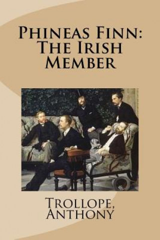 Buch Phineas Finn: The Irish Member Trollope Anthony