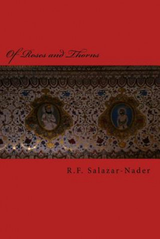 Kniha Of Roses and Thorns: Trivialities R F Salazar-Nader